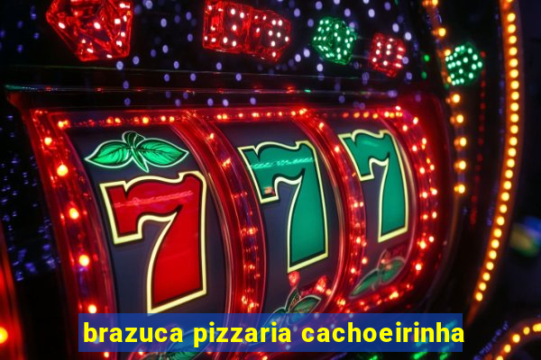 brazuca pizzaria cachoeirinha